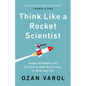 Think Like a Rocket Scientist: Simple Strategies You Can Use to Make Giant Leaps in Work and Life - Hardcover