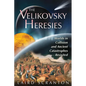 The Velikovsky Heresies: Worlds in Collision and Ancient Catastrophes Revisited - Paperback