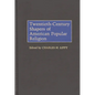 Twentieth-Century Shapers of American Popular Religion - Hardcover