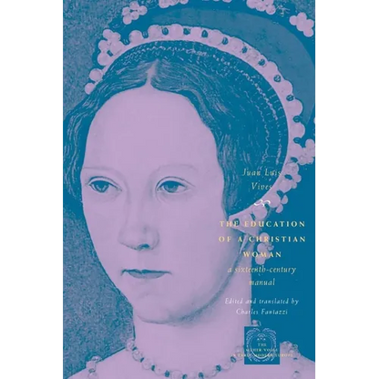 The Education of a Christian Woman: A Sixteenth-Century Manual - Paperback