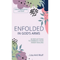 Enfolded in God's Arms: 40 Reflections to Embrace Your Inner Healing - Hardcover