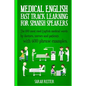 Medical English: Fast Track Learning for Spanish Speakers: The 100 most used English medical words by doctors, nurses and patients with - Paperback