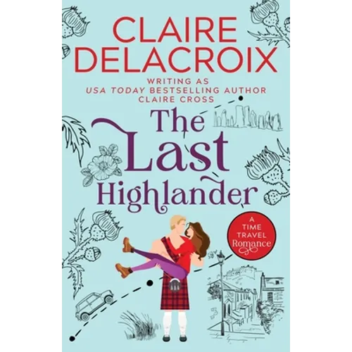 The Last Highlander: A Scottish Time Travel Romance - Paperback