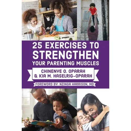 25 Exercises to Strengthen Your Parenting Muscles - Paperback