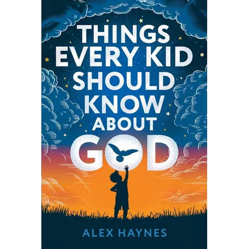 Things Every Kid Should Know About God: Discover Who God Is, Grow Your Faith, Experience His Love, and Live with Purpose! (Christian Book for Kids) - Paperback