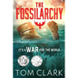 The Fossilarchy: It's a WAR for the WORLD - Paperback