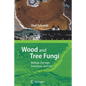 Wood and Tree Fungi: Biology, Damage, Protection, and Use - Paperback