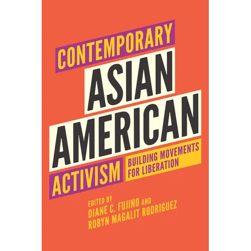 Contemporary Asian American Activism: Building Movements for Liberation - Paperback