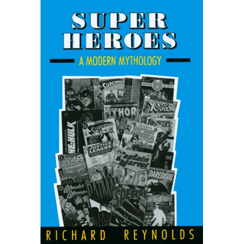 Super Heroes: A Modern Mythology - Paperback