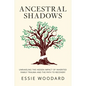 Ancestral Shadows: Unraveling the Hidden Impact of Inherited Family Trauma and the Path to Recovery - Paperback