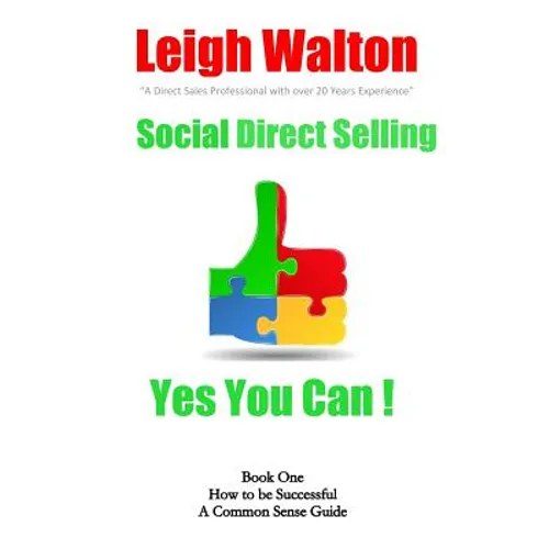 Social Direct Selling - Yes You Can! Book One: Social Direct Selling - Yes You Can! Book 1 How to Be Successful - Paperback