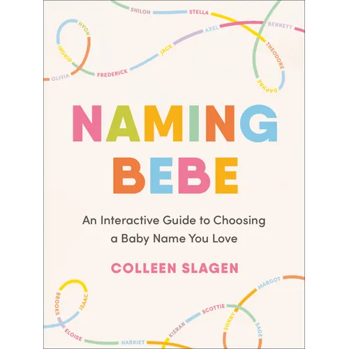 Naming Bebe: An Interactive Guide to Choosing a Baby Name You Love - Paperback