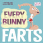 Every Bunny Farts - Board Book