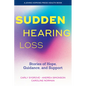 Sudden Hearing Loss: Stories of Hope, Guidance, and Support - Paperback