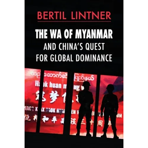 The Wa of Myanmar and China's Quest for Global Dominance - Paperback
