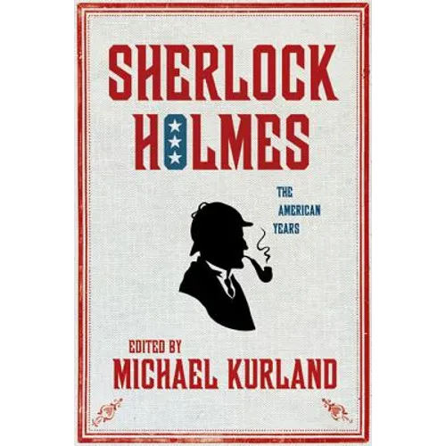 Sherlock Holmes: The American Years: The American Years - Hardcover