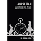 A Cup of Tea in Wonderland - Paperback