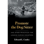 Promote the Dog Sitter: And Other Principles for Leading during Disasters - Paperback