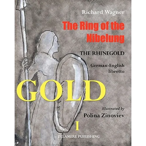 The Ring of the Nibelung: German - English libretto "Das Rheingold" - Paperback