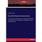 Burial Hill, Plymouth, Massachusetts: Its monuments and gravestones numbered and briefly described, and the inscriptions and epitaphs thereon carefull - Paperback