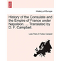 History of the Consulate and the Empire of France Under Napoleon. ... Translated by D. F. Campbell. Vol. XIX. - Paperback