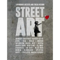 Street Art: Legendary Artists and Their Visions - Paperback
