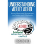 Understanding Adult ADHD: From Signs and Symptoms to Causes and Diagnosis - Paperback