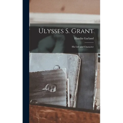 Ulysses S. Grant; His Life and Character - Hardcover