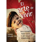 El Arte de Vivir: Reflexiones Para Vivir Y No Solo Sobrevivir - Paperback