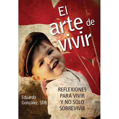 El Arte de Vivir: Reflexiones Para Vivir Y No Solo Sobrevivir - Paperback