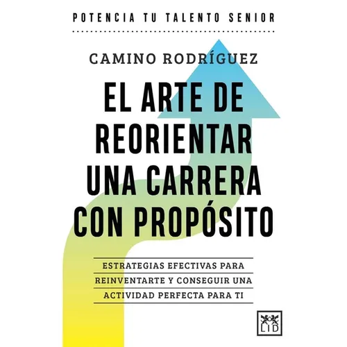 El Arte de Reorientar Una Carrera Con Propósito - Paperback