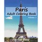 Paris: Adult Coloring Book, Volume 1: City Sketch Coloring Book - Paperback