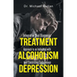 Integrative Dual Diagnosis Treatment Approach to an Individual with Alcoholism and Coexisting Endogenous Depression - Paperback