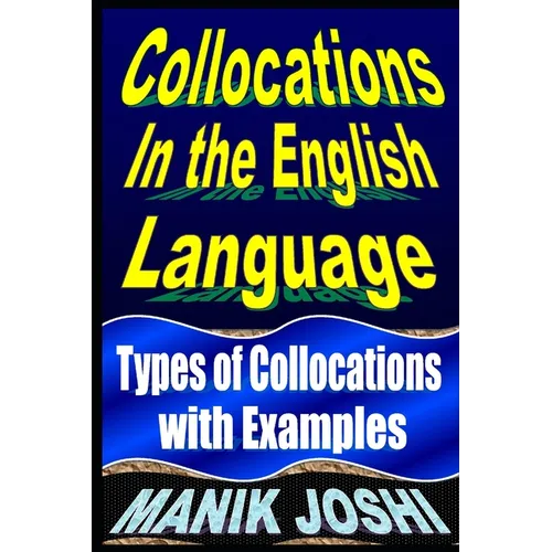 Collocations in the English Language: Types of Collocations with Examples - Paperback