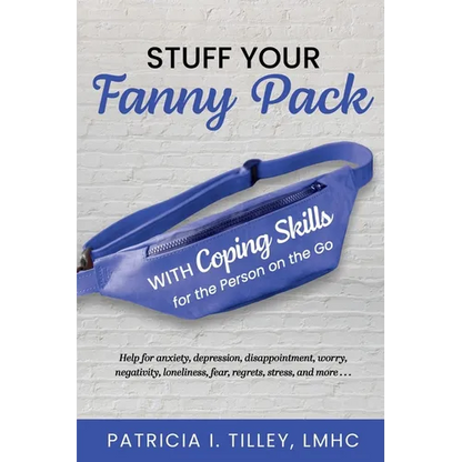 Stuff Your Fanny Pack: With Coping Skills for the Person on the Go - Paperback