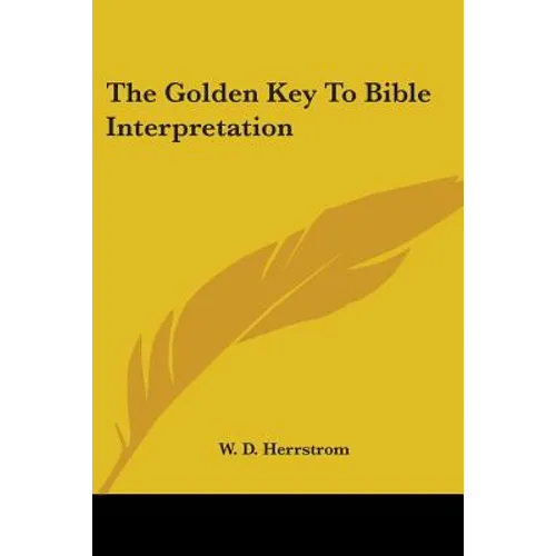 The Golden Key To Bible Interpretation - Paperback