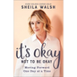 It's Okay Not to Be Okay: Moving Forward One Day at a Time - Paperback