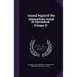 Annual Report of the Indiana State Board of Agriculture, Volume 29 - Hardcover