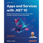 Apps and Services with .NET 10 - Third Edition: Build practical projects with Avalonia, Blazor, gRPC, GraphQL, and other enterprise technologies - Paperback