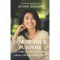 Power Your Purpose: A Leader's Guide to Creating a Better Life and a Better World - Paperback