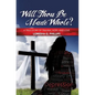 Will Thou Be Made Whole?: A True Story of Trauma, Hope, and Love - Paperback