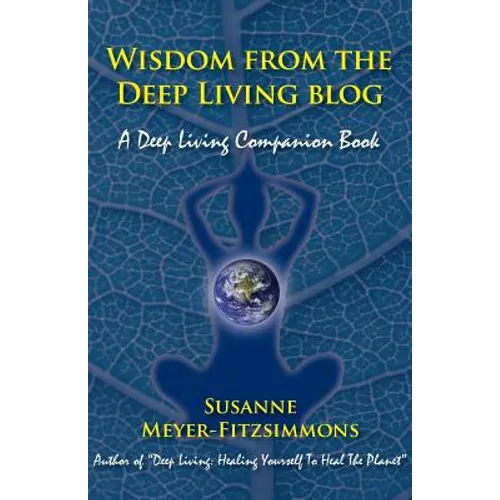 Wisdom from the Deep Living blog: A Deep Living Companion Book - Paperback