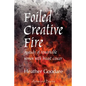 Foiled Creative Fire: A study of remarkable women with breast cancer - Paperback