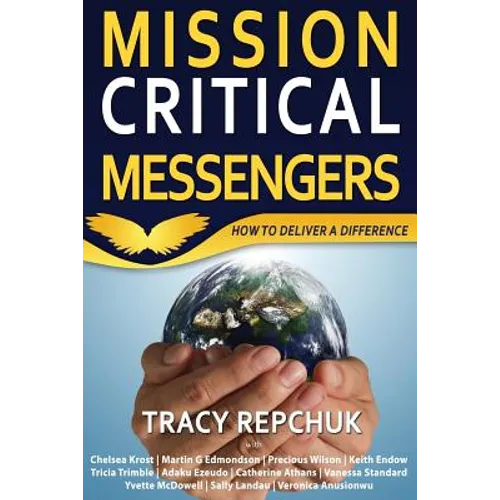 Mission Critical Messengers: How to Deliver a Difference - Paperback