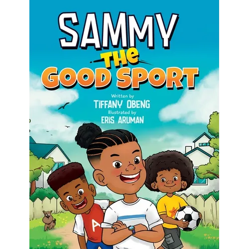 Sammy the Good Sport: Kids Book about Sportsmanship, Kindness, Respect and Perseverance - Hardcover