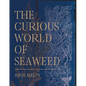 The Curious World of Seaweed - Hardcover