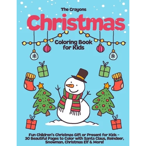 The Crayons Christmas Coloring Book for Kids: Fun Children's Christmas Gift or Present for Kids - 30 Beautiful Pages to Color with Santa Claus, Reinde - Paperback