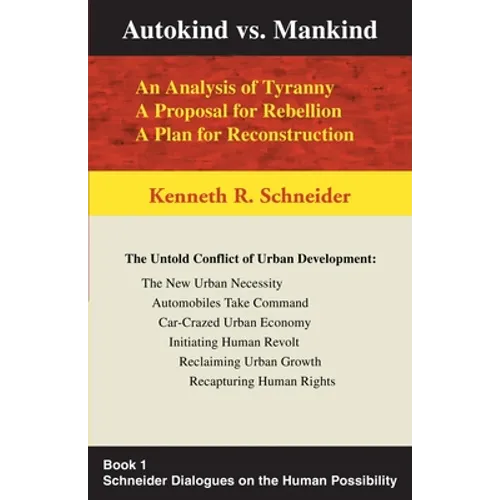 Autokind Vs. Mankind: An Analysis of Tyranny, a Proposal for Rebellion, a Plan for Reconstruction - Paperback