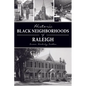 Historic Black Neighborhoods of Raleigh - Paperback