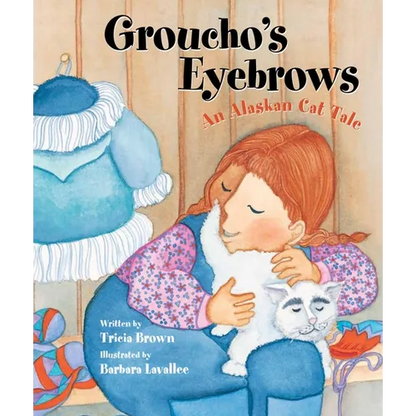 Groucho's Eyebrows: An Alaskan Cat Tale - Paperback